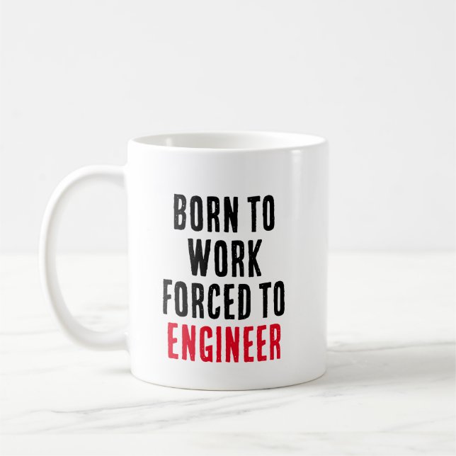 Taza De Café Nacido Para Trabajar Forzado A Ingeniero (Izquierda)