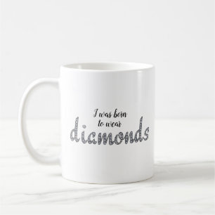 Taza De Café Nacido para usar diamantes como diseño falso