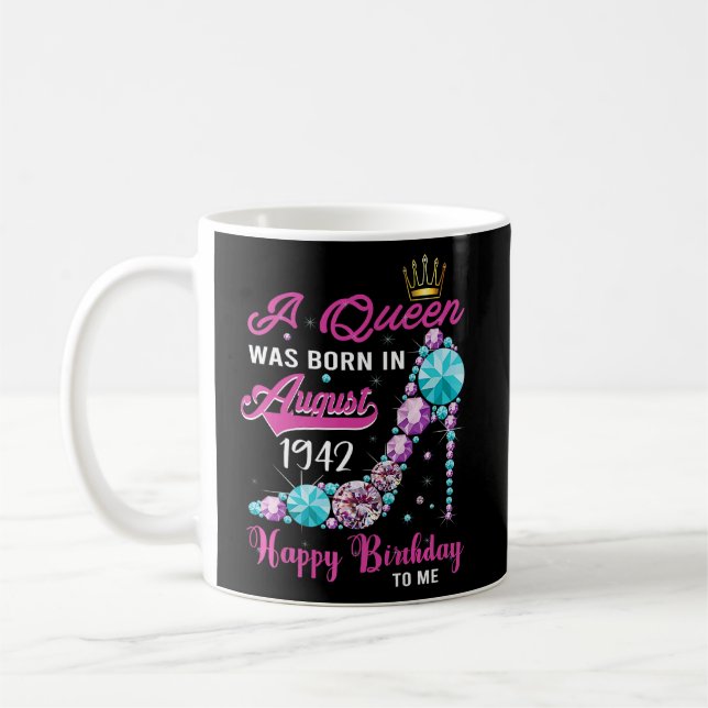 Taza De Café Nació Una Reina En Agosto De 1942 Feliz 81er Nacim (Izquierda)