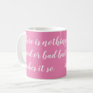 Taza De Café Nada es Bueno ni Malo sino que el Pensamiento lo h