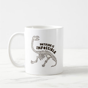 Taza De Café Nada Es Imfósible Que Los Huesos De Dinosaurio Pun