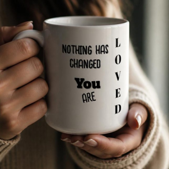 Taza De Café Nada ha cambiado, eres amado  (Subido por el creador)