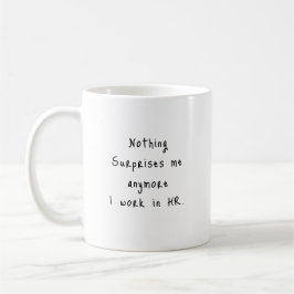 Taza De Café Nada me sorprende más - HR Mug