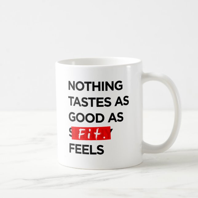 Taza De Café Nada prueba tan bueno como FIT siente - la (Derecha)