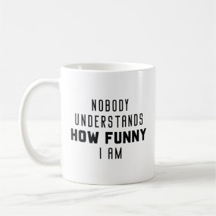 Taza De Café Nadie entiende lo divertido que soy
