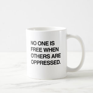 Taza De Café NADIE ES LIBRE CUANDO OTROS ESTÁN OPRESOS.png