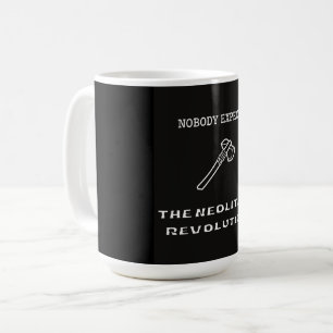 Taza De Café Nadie espera una revolución neolítica