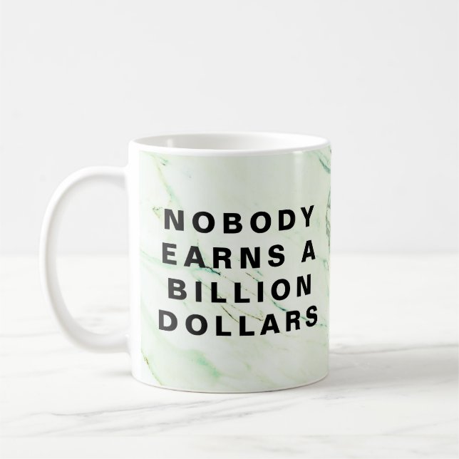 Taza De Café Nadie gana mil millones de dólares (Izquierda)