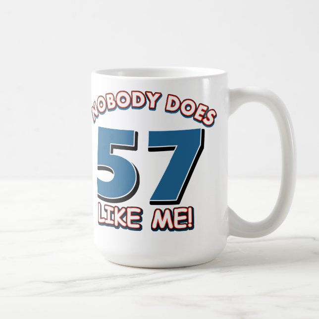 Taza De Café ¡Nadie hace 57 como mí! (Derecha)
