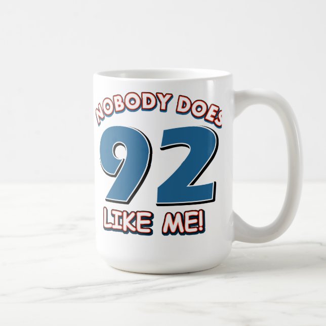 Taza De Café ¡Nadie hace 92 como mí! (Derecha)