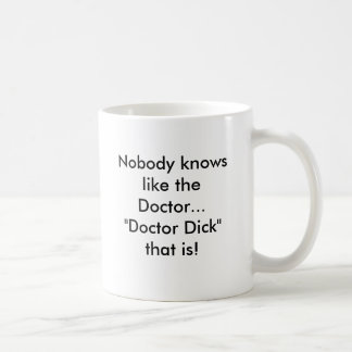 Taza De Café Nadie sabe como el th del "doctor Dick" del
