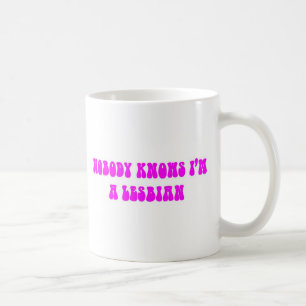 Taza De Café NADIE SABE que soy UNA LESBIANA