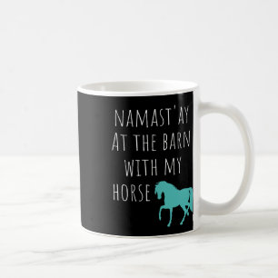 Taza De Café Namastay En El Barn Con Mi Caballo Ridin