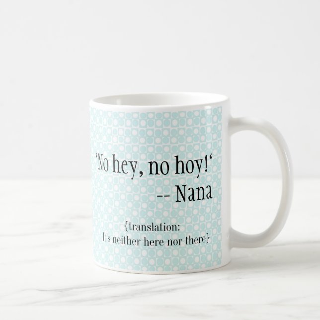 Taza De Café Nana-mercancías "ningunas ey, ningún Hoy " (Derecha)