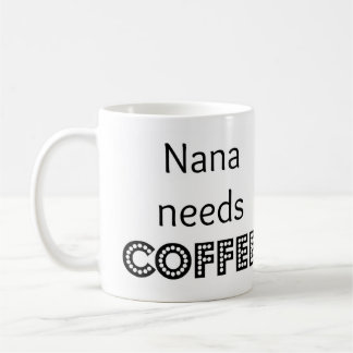 Taza De Café Nana necesita café