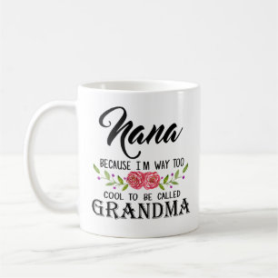 Taza De Café Nana porque soy demasiado fresco ser abuela