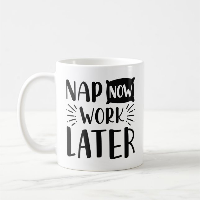 Taza De Café Nap Now Work más tarde (Izquierda)