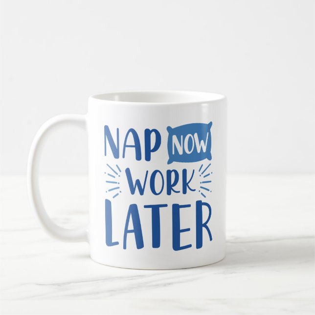 Taza De Café Nap Now Work más tarde (Izquierda)