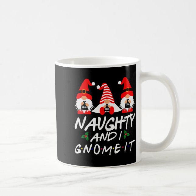 Taza De Café Naughty And I Gnome It Christmas Gnomes Funny Xmas (Derecha)