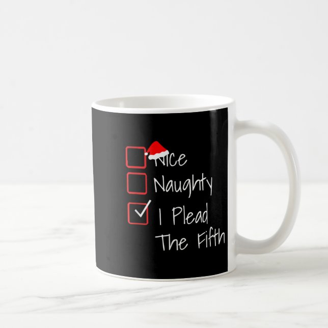 Taza De Café Naughty Nice I Plead The Fifth Funny Ugly Christma (Derecha)