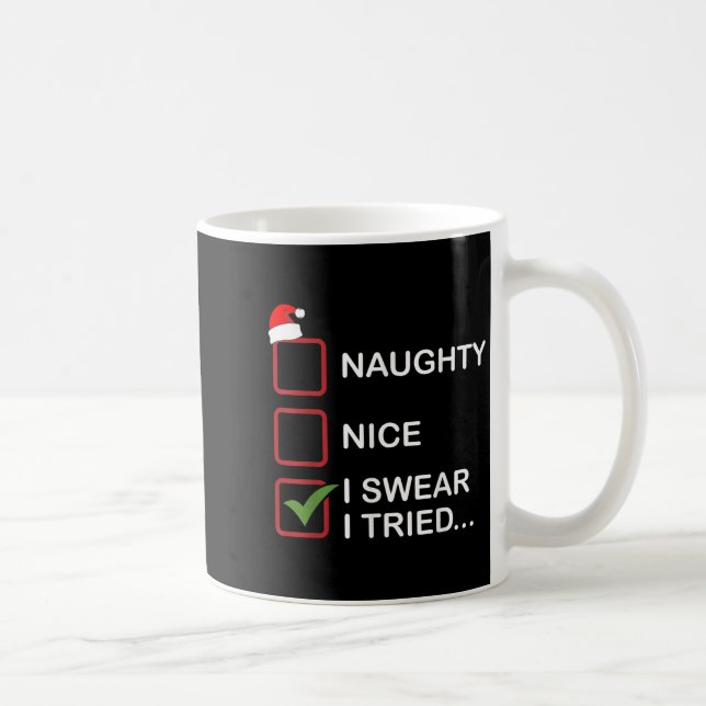 Taza De Café Naughty Nice I Swear I Tried Funny Christmas List  (Derecha)
