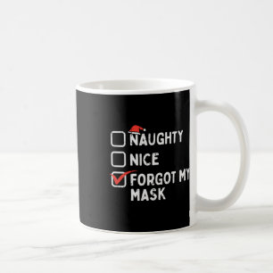 Taza De Café Naughty Nice olvidó mi máscara Navidades divertido