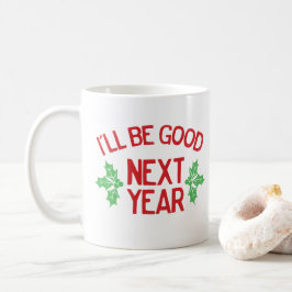 Taza De Café Navidad Divertida Seré Bueno el Próximo Año Travie
