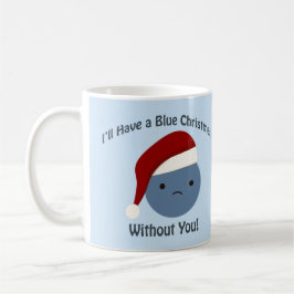 Taza De Café ¡Navidades azules sin ti!