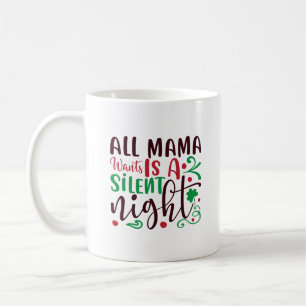 Taza De Café Navidades todo lo que mamá quiere es una noche sil
