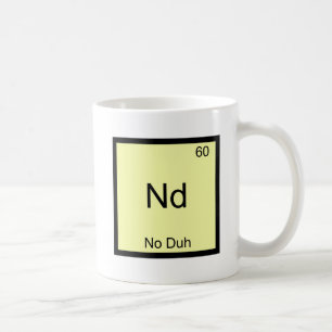 Taza De Café Nd - No Duh Símbolo de Elemento Químico Divertido