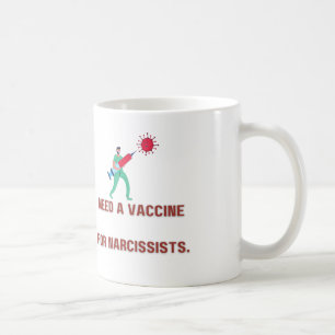Taza De Café Necesidad de vacunas para Narcisista - Narcisista