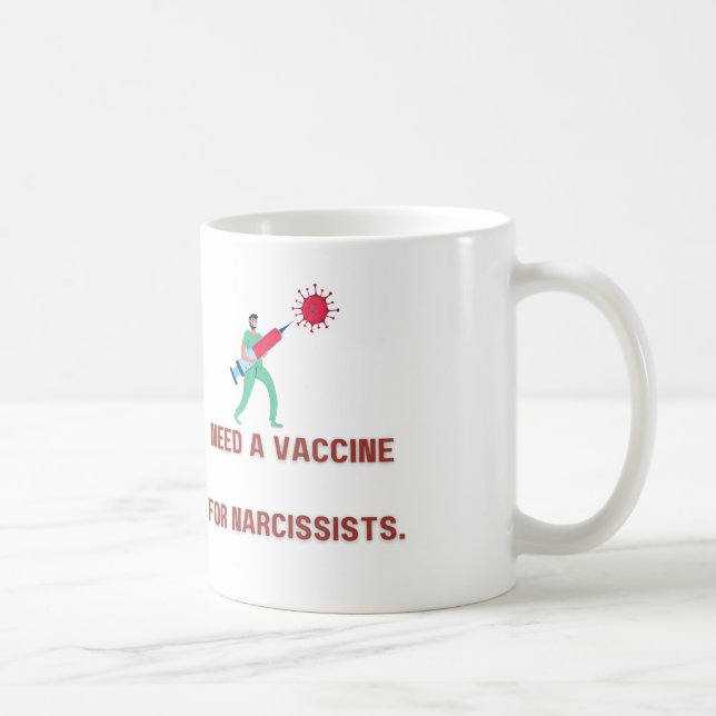 Taza De Café Necesidad de vacunas para Narcisista - Narcisista  (Derecha)