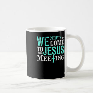 Taza De Café Necesitamos una reunión de reconciliación Regalo c