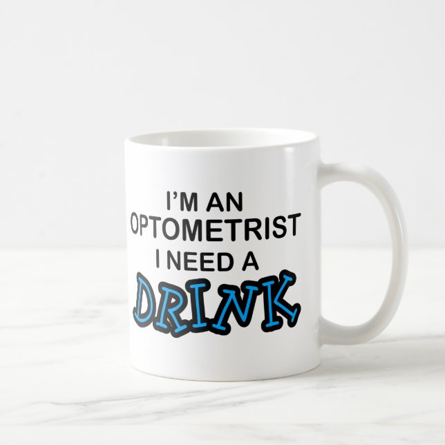 Taza De Café Necesite una bebida - optometrista (Derecha)