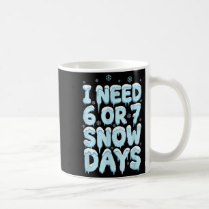 Taza De Café Necesito 6 7 Días de Nieve Divertido Profesor Humo