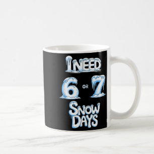 Taza De Café Necesito 6 7 Días de Nieve Divertidos 67 Maestro E