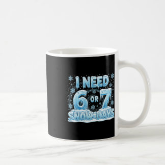 Taza De Café Necesito 6 7 Días de Nieve Divertidos 67 Profesor 