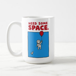 Taza De Café Necesito Algo De Espacio Chiste De Astronauta Glob