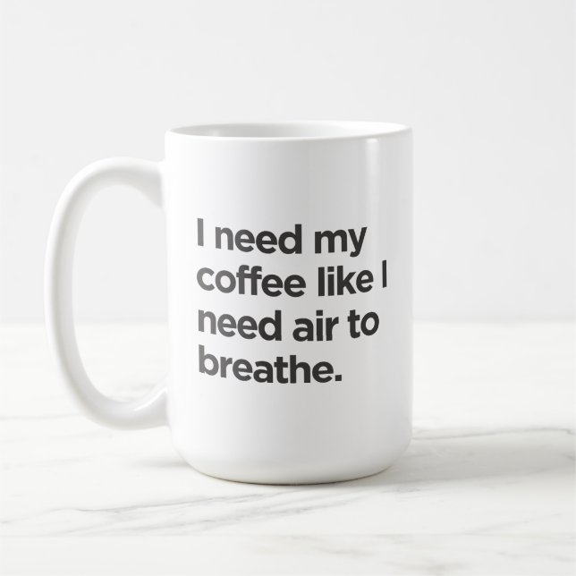 Taza De Café Necesito café, como si necesitara aire para respir (Izquierda)