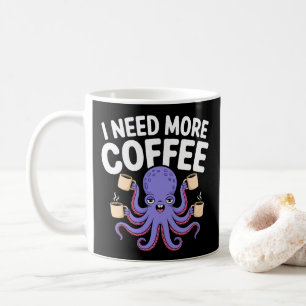 Taza De Café Necesito más café Gracioso Octopus Coffee Lover