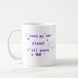Taza De Café Necesito mi propio planeta divertido cita de intro
