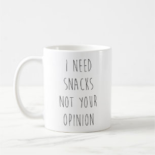 Taza De Café Necesito Snacks No Tu Opinión