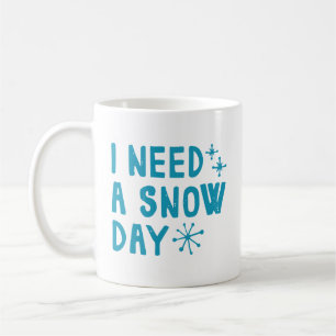 Taza De Café Necesito Un Día De Nieve