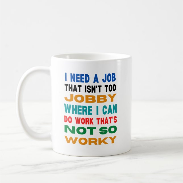 Taza De Café Necesito un trabajo que no sea demasiado trabajo - (Izquierda)