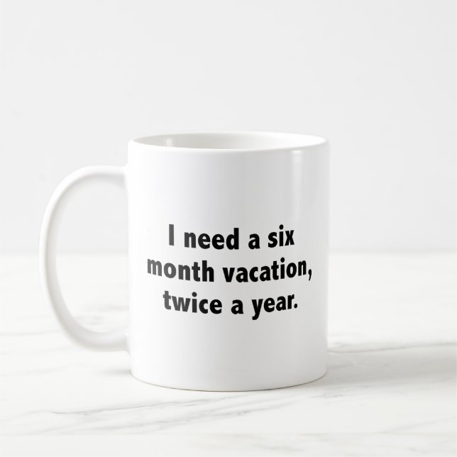 Taza De Café Necesito Una Vacación De Seis Meses, Dos Veces Al  (Izquierda)