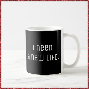 Taza De Café Necesito Una Vida Nueva
