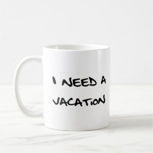 Taza De Café necesito unas vacaciones