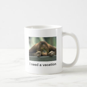 Taza De Café "Necesito unas vacaciones" Cita divertida Oranguta