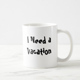 Taza De Café Necesito vacaciones