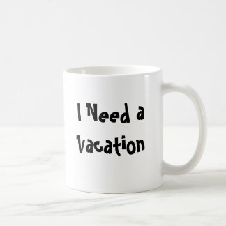 Taza De Café Necesito vacaciones